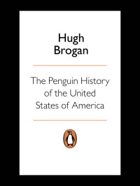 Hugh Brogan — The Penguin History of the United States of America