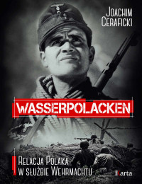 Joachim Ceraficki — Wasserpolacken. Relacja Polaka w służbie Wehrmachtu