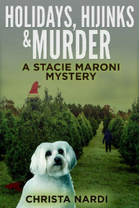 Christa Nardi — Holidays, Hijinks & Murder (A Stacie Maroni Mystery Book 5)