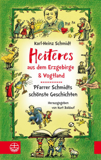 Karl-Heinz Schmidt — Heiteres aus dem Erzgebirge & Vogtland