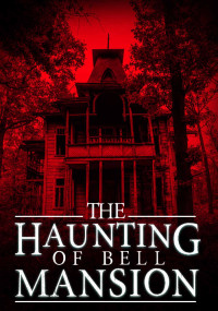 James Hunt — The Haunting of Bell Mansion (A Riveting Haunted House Mystery Series Book 6)