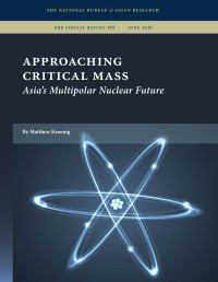 By Matthew Kroenig — Approaching Critical Mass: Asia's Multipolar Nuclear Future