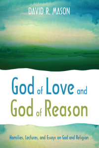 David R. Mason; — God of Love and God of Reason