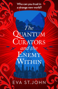Eva St. John — The Quantum Curators and the Enemy Within. A fast-paced adventure across the timelines.