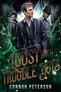 Connor Peterson — Lousy With Trouble Boys: Trouble Boys - Book Two