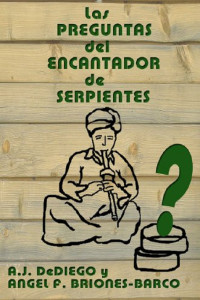 Ángel Francisco Briones-Barco & A. J. DeDiego — Las preguntas del encantador de serpientes