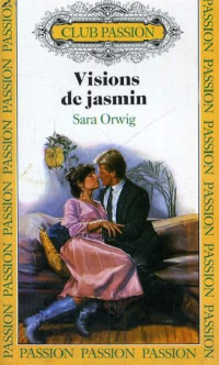 Sara Orwig [Orwig, Sara] — Visions de jasmin