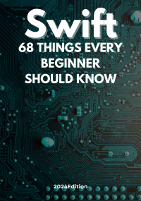 Kanro, Tomoya & Ryousuke, Kamiya & Yuka, Horikawa & Yuuma, Kuroda — Swift: 68 Things Beginners Must Know