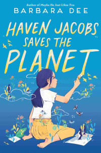 Barbara Dee — Haven Jacobs Saves the Planet