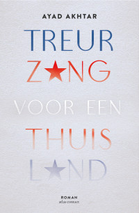 Ayad Akhtar — Treurzang voor een thuisland