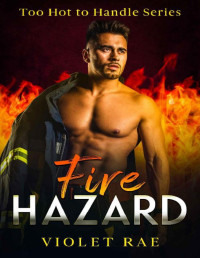 Violet Rae — Fire Hazard: Too Hot to Handle