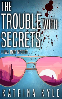 Katrina Kyle — The Trouble with Secrets 