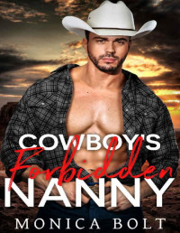 Monica Bolt — Cowboy's Forbidden Nanny (Cowboy Billionaire Secrets Book 3)