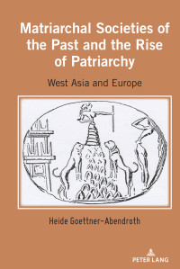 Heide Goettner-Abendroth; — Matriarchal Societies of the Past and the Rise of Patriarchy