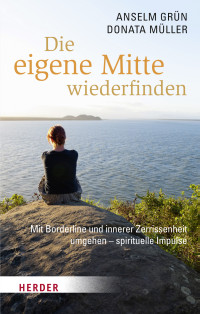 Anselm Grün, Donata Müller — Die eigene Mitte wiederfinden