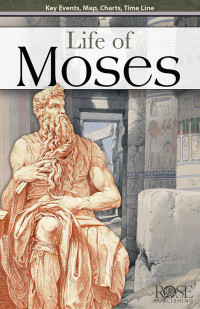 Rose Publishing; — Life of Moses