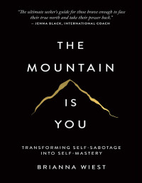 Brianna Wiest — The Mountain Is You: Transforming Self-Sabotage Into Self-Mastery