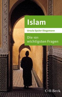 Ursula Spuler-Stegemann; — Die 101 wichtigsten Fragen - Islam