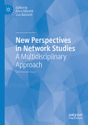 Anna Moretti, Lisa Balzarin — New Perspectives in Network Studies: A Multidisciplinary Approach
