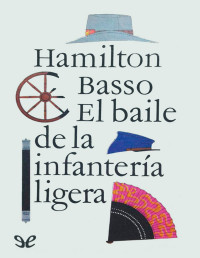 Hamilton Basso — EL BAILE DE LA INFANTERÍA LIGERA