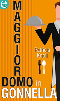Patricia Knoll — Maggiordomo in gonnella