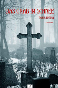 Hanika, Tanja — Das Grab im Schnee