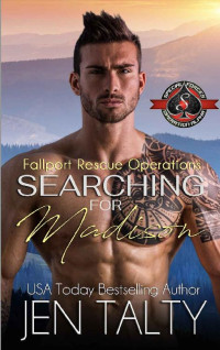 Jen Talty & Operation Alpha — Searching For Madison (Special Forces: Operation Alpha) (Fallport Rescue Operations Book 1)