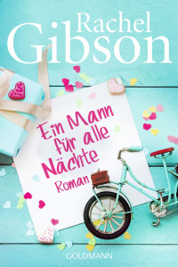 Gibson, Rachel [Gibson, Rachel] — Ein Mann für alle Nächte