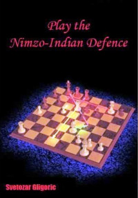 Svetozar Gligoric — Play the Nimzo-Indian Defence