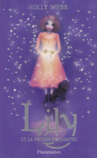 Webb, Holly [Webb, Holly] — Lily - 03 - Lily et la prison enchantée