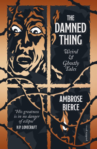 Ambrose Bierce — The Damned Thing, Deluxe Edition