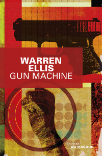 Warren Ellis [Ellis, Warren] — Gun Machine