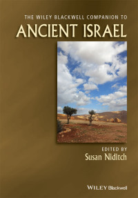 Susan Niditch [Niditch, Susan] — The Wiley Blackwell Companion to Ancient Israel