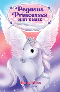 Emily Bliss — Pegasus Princesses 1: Mist's Maze