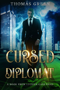 Thomas Green — Cursed Diplomat (Lucifer Case Files Book 9)