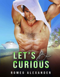 Romeo Alexander — Let’s Bi Curious (The Cruise)