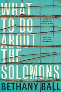 Bethany Ball — What To Do About The Solomons