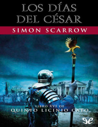 Simon Scarrow — Los Días Del Cesar