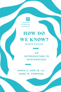 James K. Dew Jr. & Mark W. Foreman — How Do We Know?