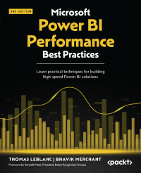 Thomas LeBlanc, Bhavik Merchant — Microsoft Power BI Performance Best Practices, 2nd Edition: Learn practical techniques for building high-speed Power BI solutions