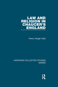 Henry Ansgar Kelly; — Law and Religion in Chaucer's England