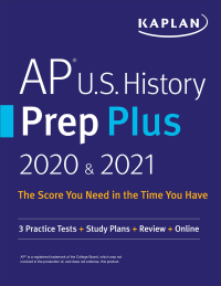 Kaplan Test Prep — AP U.S. History Prep Plus 2020 & 2021: 3 Practice Tests + Study Plans + Targeted Review & Practice + Online