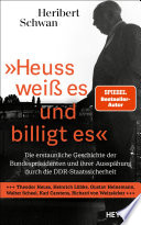 Heribert Schwan — »Heuss weiß es und billigt es« - Die erstaunliche Geschichte der Bundespräsidenten und ihrer Ausspähung durch die DDR-Staatssicherheit