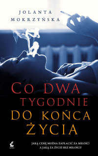 Jolanta Mokrzyńska — Co dwa tygodnie do końca życia