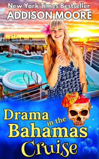 Addison Moore — Drama in the Bahamas Cruise (Cruising Through Midlife: Cruise Ship Cozy Mysteries Book 9)