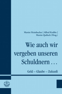 Martin Heimbucher & Alfred Krabbe & Martin Quilisch — Wie auch wir vergeben unseren Schuldnern...