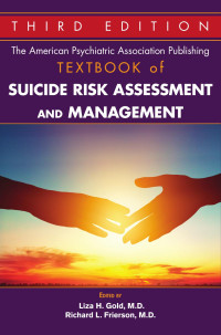 Liza H. Gold & Richard L. Frierson — The American Psychiatric Association Publishing Textbook of Suicide Risk Assessment and Management, Third Edition