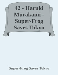 Haruki Murakami — Super-Frog Saves Tokyo