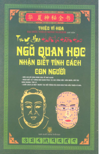 THIỆU VĨ HOA - dịch giả TRẦN TUẤN ANH - DUY NGUYỆN — NGŨ QUAN HỌC NHẬN BIẾT TÍNH CÁCH CON NGƯỜI