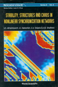 Valentin S Afraimovich, V I Nekorkin, G V Osipov, Vladimir D Shalfeev — Stability, Structures and Chaos in Nonlinear Synchronization Networks (World Scientific Nonlinear Science Series a)